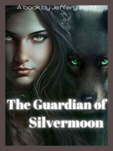The Guardian of Silvermoon Novel by Jeffery zedd