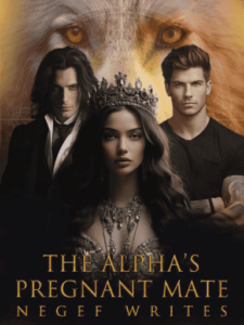 The Alpha's Pregnant Mate Novel by Negef Writes