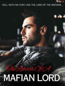 Rebirth Of A Mafian Lord Novel by Miss Sparks