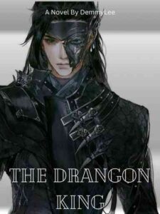 The Dragon King Novel by Demmy_Lee
