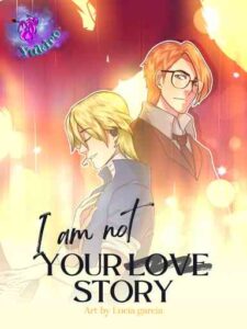 I am not Your Love Story Novel by Yukiro