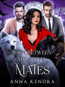 Torn Between My Alpha Mates Novel by Anna Kendra