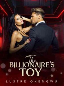 The Billionaire's Toy Novel by Lustre Okengwu