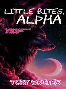 Littile bites, Alpha Novel by Tory Writes
