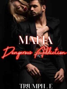 Mafia Dangerous Addiction Novel by Triumph. E