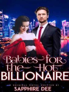 Babies for The Hot Billionaire Novel by Sapphire Dee