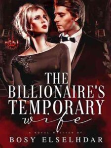 The Billionaire's Temporary Wife Novel by Bosy Elselhdar