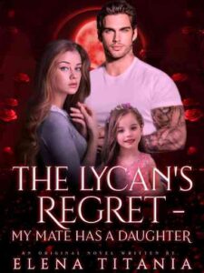 The Alpha's Regret - My Luna Has A Daughter Novel by Elena Titania