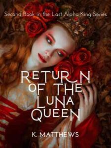 Return of the Luna Queen Novel by K Matthews