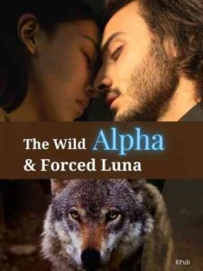 The Wild Alpha & Forced Luna Novel by RPub