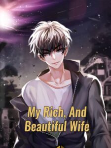 My Rich, And Beautiful Wife Novel by Dan Zhi Yi Hui