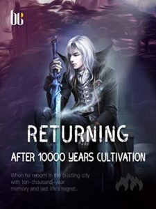 Returning after 10000 Years Cultivation Novel by Gang Li You Mi