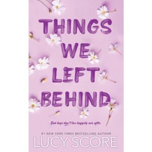 Things We Left Behind Novel by Lucy Score
