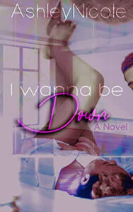 I Wanna Be Down Novel by Ashley Nicole