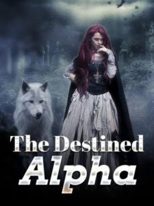 The Destined Alpha Novel by Vixie