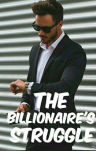 The Billionaire's Struggle Novel by Symplyayisha