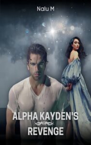 Alpha Kaydens Revenge Novel by Nalu M