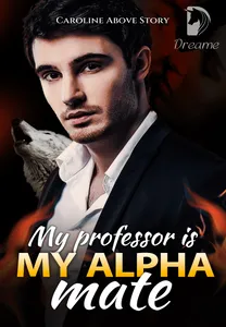 My Professor Is My Alpha Mate Novel by Caroline Above