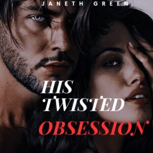His Twisted Obsession Novel by Janeth Green