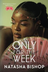 Only For The Week Novel by Natasha Bishop

