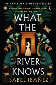 What the River Knows Novel by Isabel Ibañez