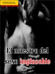 El maestro del sexo implacable Novel by Baby Charlene