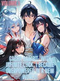 Gacha Gambit: With Infinite Luck, I Became Overpowered in a New World Novel