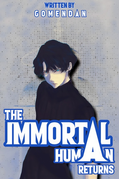 The Immortal Human Returns Novel