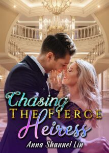 Chasing The Fierce Heiress Novel by Anna Shannel Lin