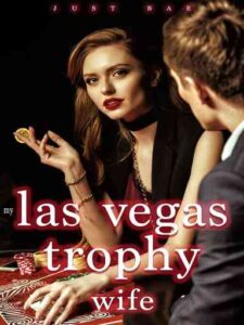 My Las Vegas Trophy Wife Novel by Just Bae