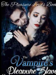 The Vampire's Pleasure Slave Novel by DarkMage