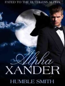 Alpha Xander series Novel by Humble Smith
