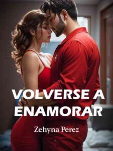 Volver a enamorarse Novel by Zehyna P