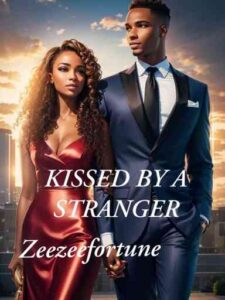 KISSED BY A STRANGER Novel by Zeezeefortune