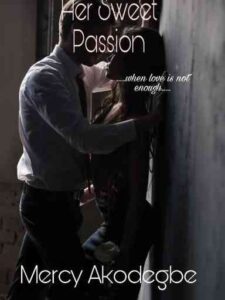 Her Sweet Passion Novel by Mercy Akodegbe