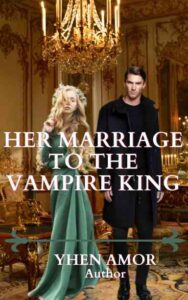 Her Marriage To The Vampire King Novel by Yhen Amor