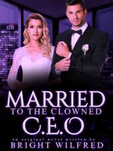 Married To The Clowned C.E.O Novel by Wilbright