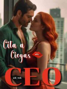 Cita a Ciegas con un CEO Novel by Ankh