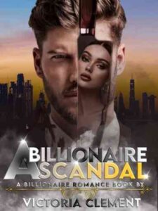 A Billionaire Scandal Novel by Victoria Clement