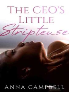 The CEO's Little Stripteuse Novel by Anna Campbell