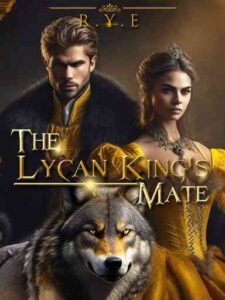 The Lycan King's Mate Novel by R.Y.E.