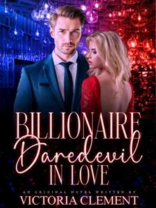 Billionaire Daredevil In Love Novel by Victoria Clement