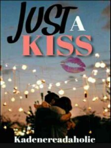 Just a kiss Novel by Kadene