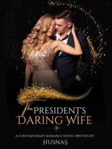 The President's Daring Wife Novel by HusnaS