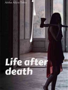 Life After Death Novel by Aisha Taku