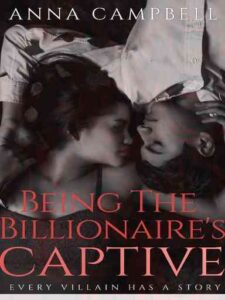 Being The Billionaire's Captive Novel by Anna Campbell