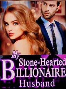 My Stone-Hearted Billionaire Husband Novel by Mercy ND