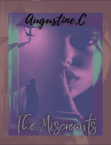 The Miscreants Novel by Author Augustine C