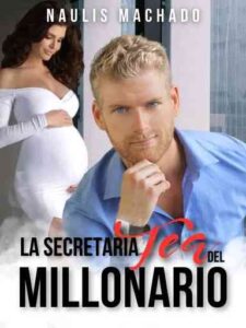 La secretaria fea del millonario Novel by Naulis Machado