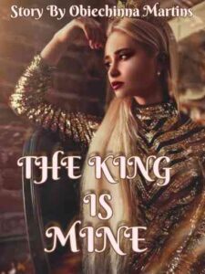 The King Is Mine Novel by Obiechinna Martins